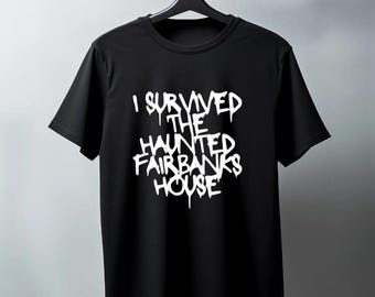 Ich überlebte das Haunted Fairbanks House-T-Shirt.