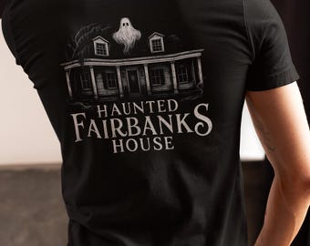 Haunted Fairbanks House T-Shirt.