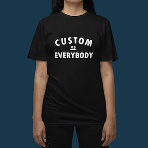 Custom VS Everybody T-Shirt, Softstyle Cotton Team Apparel