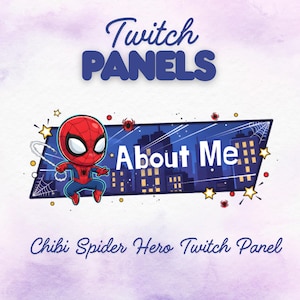 May include: A Twitch panel graphic with the text "Twitch Panels" in blue. The panel features a chibi Spider-Man character with the words "About Me" and "Chibi Spider Hero Twitch Panel". The background is a watercolor wash.