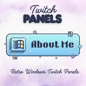 May include: A light blue Twitch panel with the text "About Me" in a pixelated font, featuring a retro Windows design. The panel is surrounded by small, sparkling square accents, with the words "Twitch Panels" and "Retro Windows Twitch Panels" in the image.