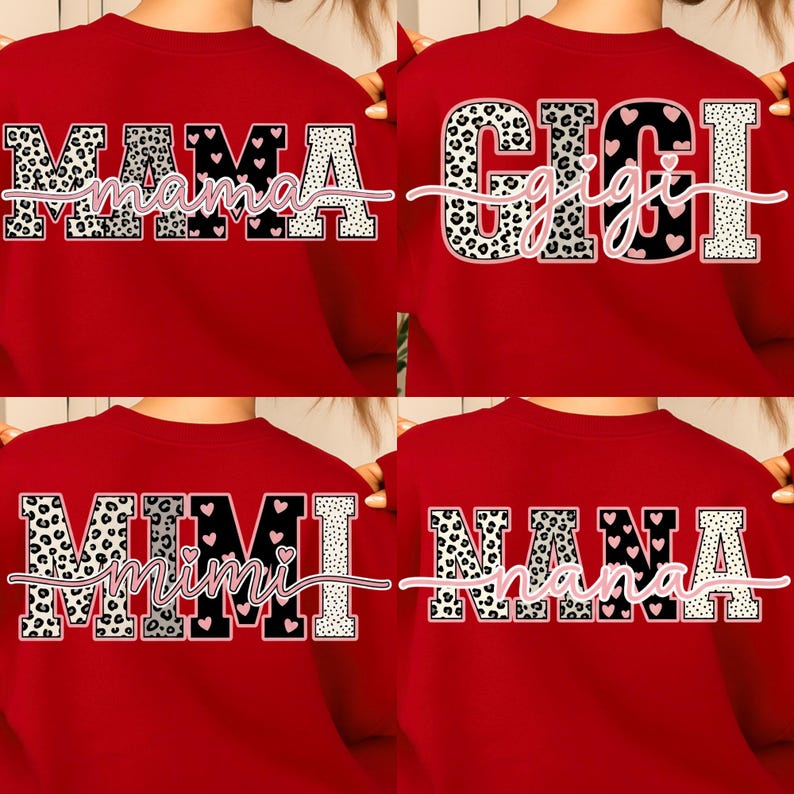 May include: Red sweatshirts with the words "MAMA", "GIGI", "MIMI", and "NANA" printed on the back. The text is in a mix of leopard print, black, white, and pink, with heart accents. The sweatshirts are a solid red color.