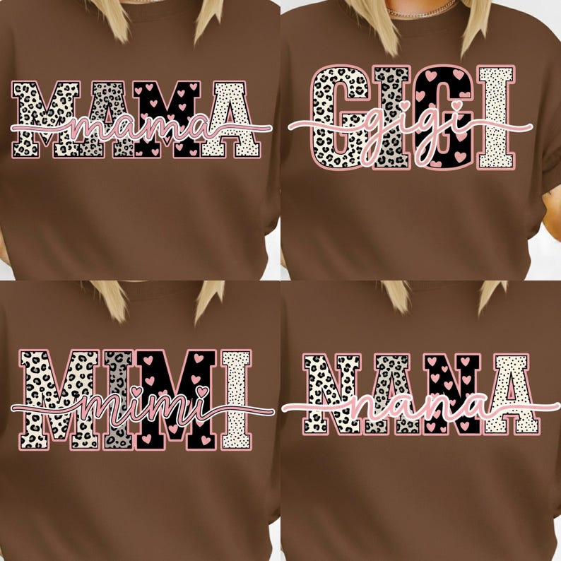 May include: Four brown t-shirts with different names printed on them. The names are "MAMA", "GIGI", "MIMI", and "NANA". Each name is in a unique font and design, with leopard print and pink heart accents.
