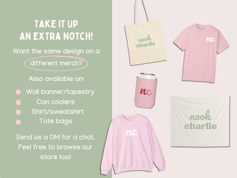 May include: A promotional image showcasing various merchandise items. Includes a pink t-shirt, sweatshirt, can cooler, tote bag, and wall banner, all featuring the "nc" or "nook charlie" logo. The text encourages customers to explore different merch.