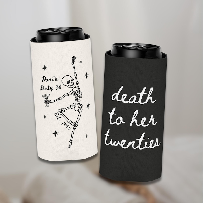 May include: Two can coolers, one off-white and one black. The off-white cooler has a dancing skeleton graphic with text that reads "Dani's Dirty 30 Est. 1995". The black cooler has the text "death to her twenties".