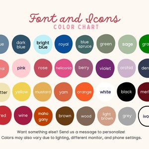 May include: A color chart with the text "Font and Icons COLOR CHART" displays a variety of color swatches. Colors include blue, pink, yellow, orange, and more. The text at the bottom says, "Want something else? Send us a message to personalize!"