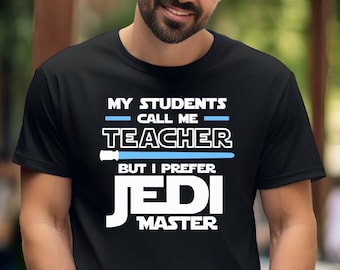 JEDI MASTER TEACHER Shirt I Prefer The Term, Disney Star Wars Teacher Tee, Gift For Teacher, Starwars Tee, Back 2 School Shirt, Kindergarten