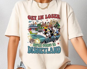 Get in Loser We’re Going to Disneyland Shirt, Comfort Colors® Mickey and Friends Disneyland Trip Tee, Disneyland Family Vacation Tees