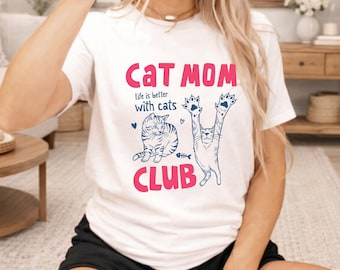 Cat Mom Club Shirt, Funny Cat Lover Tee, Life is Better with Cats Shirt, Cute Cat Mom Gift Shirt, Cat Owner T-Shirt for Women