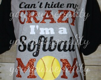 Can't hide my crazy - I am a softball mom - fast pitch mom - softball dad - baseball mom - baseball dad - softball dad - vinyl shirt