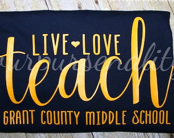 Live Love Teach, school shirt, teacher shirt, vinyl shirt, inspirational shirt, inspirational teacher gift, teacher graduation, grad gift