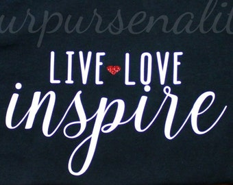 Live Love Inspire, school shirt, teacher shirt, vinyl shirt, inspirational shirt, inspirational teacher gift, teacher graduation, grad gift