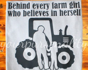 Behind every farm girl who believes in herself is a farmer dad who believed in her first vinyl tee