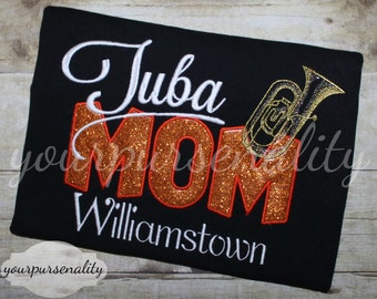 Tuba MOM - MARCHING BAND mom - Band Dad - aunt - grandma - grandpa - Drumline - Woodwinds - Brass- Pit - Trumpet - Tuba - Drum Major - sis