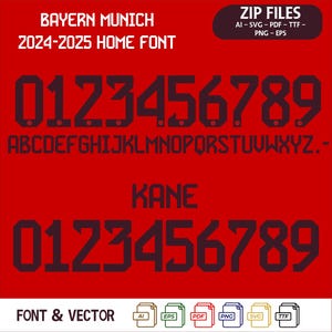 Peut inclure: Police de caractères noire et blanche pour les chiffres de 0 à 9 et l'alphabet. La police est épaisse et en blocs. Le texte "BAYERN MUNICH 2024-2025 HOME FONT" est en haut de l'image. Le texte "KANE" est au milieu de l'image. Le texte "ZIP FILES AI-SVG-PDF - TTF - PNG - EPS" est en haut à droite de l'image. Le texte "FONT & VECTOR" est en bas à gauche de l'image. L'image comprend également des icônes pour les fichiers AI, EPS, PDF, PNG, SVG et TTF.
