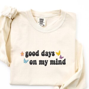 Good Day On My Mind Embroidered Sweatshirt, Mental Health TShirt, Motivational Saying Shirt, Retro Positive Vibes Shirt Sweatshirt, Gift Tee