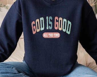 God Is Good All The Time Sweatshirt, God Is Good All The Time Religious Sweater, God Is Good Christian Women T-shirt, Religious Women Shirt
