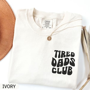 Comfort Colors® Tired Dads Club Shirt, Cute Tired Dads Club Shirt, Father&#39;s Day Gift, Funny Dad Shirt, Daddy Shirt, Dad Appreciation Gift