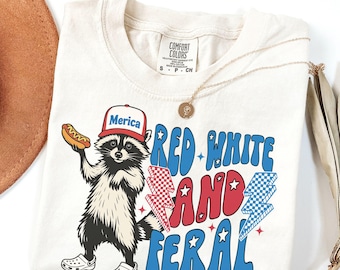 Red White and Feral Shirt, Comfort Colors® 4th of July Shirt, Funny Raccoon Shirt, Feral Girl, Patriotic Shirt, Funny USA Shirt, America Tee