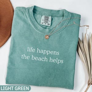 Comfort Colors® Life Happens The Beach Helps Shirt, Cute Summer Vibes Shirt, Coastal Shirt, Beach Therapy Shirt, Vacation Gift for Women