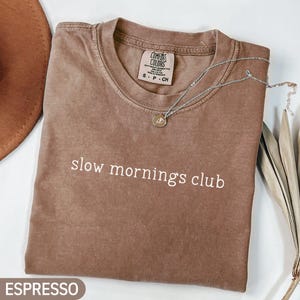 Comfort Colors® Slow Mornings Club Shirt, Dilly Dallying Shirt, Gift For Him, Funny Lazy Shirt, Gift for Mom, Trendy Shirt for Women