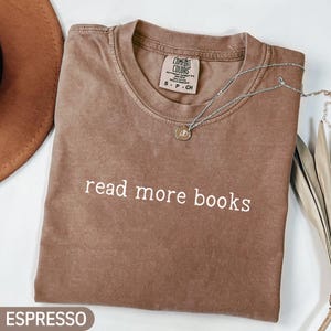 Comfort Colors® Read More Books Shirt, Book Lover Gift, Bookworm Shirt, Book Nerd Tee, Reader T-Shirt, Teacher Shirt for Women,Librarian Tee