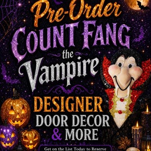 May include: A Halloween-themed advertisement featuring the text "Pre-Order Count Fang the Vampire Designer Door Decor & More." The image includes a cartoon vampire, jack-o'-lanterns, and bats against a dark, glittery background.