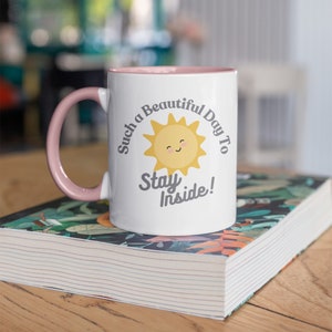 Beautiful Day To Stay Inside Mug (11, 15oz), Funny Mug, Gift For Her, Gift For Him, Present, Humor Mug, Coffee Mug