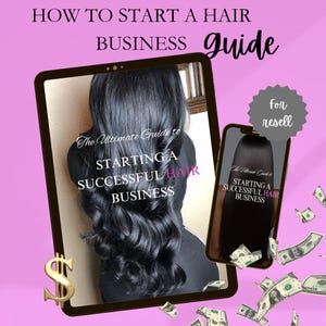 May include: A digital tablet and a smartphone display a guide titled "The Ultimate Guide to Starting a Successful Hair Business". The guide is surrounded by dollar bills, suggesting a business opportunity. The text "for resell" is visible in a circle on the top right corner of the image.