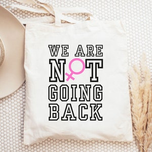 Pro Choice We&#39;re Not Going Back Kamala Quote Tote Bag Roe Wade Women Rights Reproductive Rights Harris 2024 Election Cotton Canvas Tote Bag
