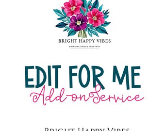 EDIT FOR ME, Add-On, Edit my template, Edit my Invitation, Purchase this along with the editable template as add-on service
