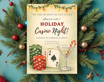 May include: Holiday Casino Night invitation with festive decorations. The invitation features a martini, playing cards, and stacks of poker chips. Text reads "'Tis the season to get lucky" and details for the event.