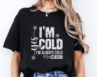 Funny Winter T-Shirt, I'm Always Cold Graphic Tee