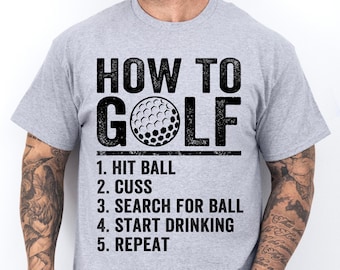 How To Golf T-Shirt,  Funny Golf Shirt, Golf Men Shirt, Unisex Golf Shirt