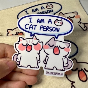 I am a cat person cat Sticker, Kawaii Vinyl Die Cut Sticker, Weatherproof, Perfect for Bottles, Laptops, and Gift for cat lover