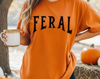 Feral T-Shirt, Feral Halloween Shirt, Minimalist T-Shirt, Friend Gift, Sarcastic Tee, Funny Quote T-Shirt, Comfort Colors Unisex Feral Shirt