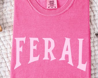 Feral T-Shirt, Feral Halloween Shirt, Minimalist T-Shirt, Friend Gift, Sarcastic Tee, Funny Quote T-Shirt, Comfort Colors Unisex Feral Shirt