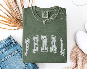 Feral T-Shirt, Feral Collegiate Shirt, Minimalist T-Shirt, Friend Gift, Sarcastic Tee, Funny Quote T-Shirt, Comfort Color Unisex Feral Shirt