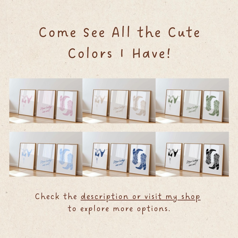 May include: A collection of framed art prints featuring cowboy boot designs in various colors, including pink, blue, and green. The text "Come See All the Cute Colors I Have!" is displayed above the prints, with additional text below.