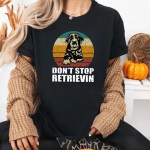 Don&#39;t Stop Retrieving Funny Golden Retriever Unisex classic tee