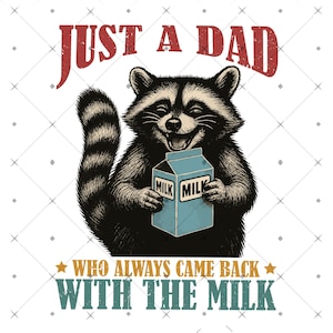 Just A Dad Who Always Came Back With The Milk Png, Funny Father’s Day Png, Came Back With The Milk Png, Retro Dad Raccoon Shirt,Gift For Him