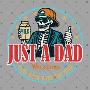 Just A Dad Who Always Came Back With The Milk PNG, Funny Father’s Day PNG, Retro Dad Skeleton Shirt, Gift For Him, Gifts for Dad, Cool Dad