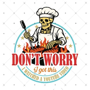 Don't Worry I Got This I Watched A YouTube Video, Funny BBQ Png, Gift For Men, Gift For Dad, Fathers Tee, Funny Men Meme Png