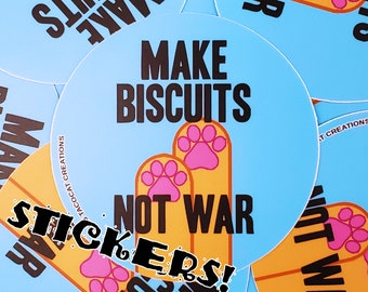 Make Biscuits Not War - Vinyl Stickers 3"x3"