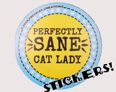 Perfectly Sane Cat Lady - Vinyl Stickers 3"x3"