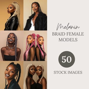 May include: A collage of five images featuring Black women with various braided hairstyles. The text "Melanin Braid Female Models" and "50 Stock Images" is displayed on a white background.