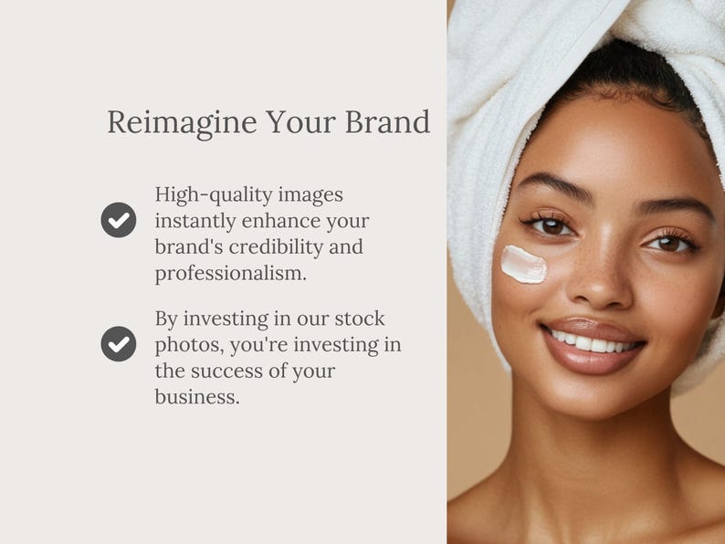 May include: A woman with a white towel wrapped around her head has a white cream applied to her cheek. The text on the image reads "Reimagine Your Brand" and lists two benefits of using high-quality images for your brand.