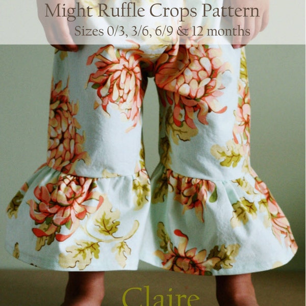 Claire Mighty Ruffle Crops Sewing Pattern Instructions Tutorial-Infant Sizes 0/3, 3/6, 6/9, 12 months