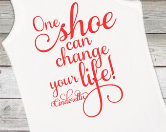 One Shoe Can Change Your Life, Cinderella  SVG Silhoutte PNG Jpeg PDF cut file saying