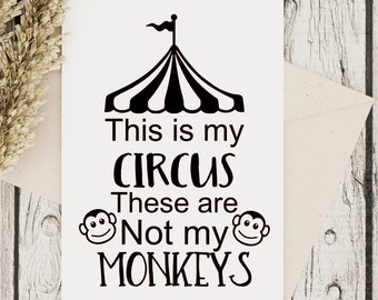 This is  My Circus, These are Not my Monkeys  SVG Silhoutte PNG Jpeg PDF cut file saying